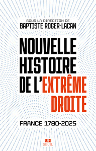 NOUVELLE HISTOIRE DE L'EXTREME DROITE - FRANCE 1780-2025