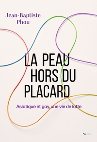 LA PEAU HORS DU PLACARD - ASIATIQUE ET GAY, UNE VIE DE LUTTE