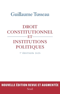 DROIT CONSTITUTIONNEL ET INSTITUTIONS POLITIQUES - 7E EDITION 2025