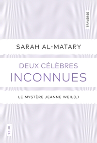 DEUX CELEBRES INCONNUES - LE MYSTERE JEANNE WEIL(L)