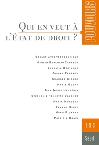 POUVOIRS, N  193. QUI EN VEUT A L'ETAT DE DROIT ?
