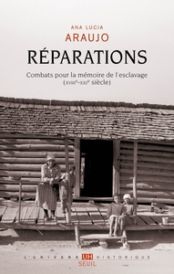 REPARATIONS - COMBATS POUR LA MEMOIRE DE L'ESCLAVAGE (XVIIIE-XXIE SIECLE)