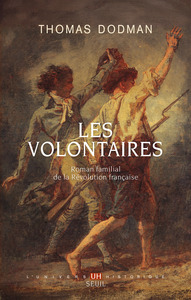 LES VOLONTAIRES - ROMAN FAMILIAL DE LA REVOLUTION FRANCAISE
