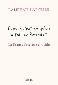 Papa, qu'est ce qu'on a fait au Rwanda ?