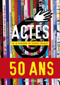 Actes de la recherche en sciences sociales, n° 258-259. Cinquante ans