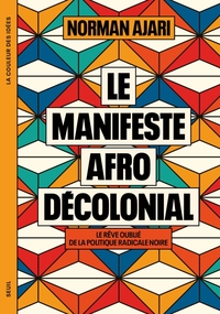 LE MANIFESTE AFRO-DECOLONIAL - LE REVE OUBLIE DE LA POLITIQUE RADICALE NOIRE