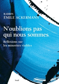 N'OUBLIONS PAS QUI NOUS SOMMES - REFLEXIONS SUR LES MINORITES VISIBLES