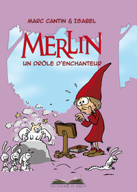 MERLIN, UN DROLE D'ENCHANTEUR