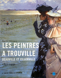 Les Peintres à Trouville, Deauville et Villerville, 1821-1950