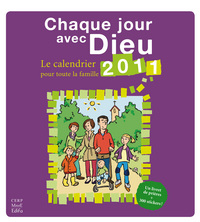 CHAQUE JOUR AVEC DIEU - LE CALENDRIER 2011 POUR TOUTE LA FAMILLE