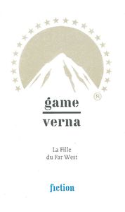 GAME/VERNA. LA FILLE DU FAR WEST