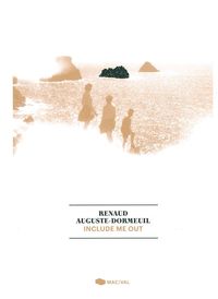 Renaud Auguste-Dormeuil. Include Me Out