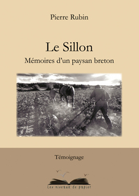 LE SILLON. MEMOIRES D'UN PAYSAN BRETON