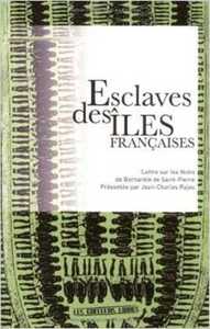 Esclaves des îles françaises et autres textes de Bernardin de Saint-Pierre