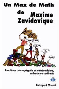 UN MAX DE MATH - PROBLEMES POUR AGREGATIFS ET MATHEMATICIENS EN HERBE OU CONFIRMES.
