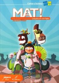 MAT ! LECONS ET CORRIGES - CAHIER D'ECHECS MATPAT
