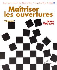Maîtriser les ouvertures - volume 4