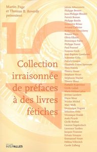 COLLECTION IRRAISONNEE DE PREFACES A DES LIVRES FETICHE