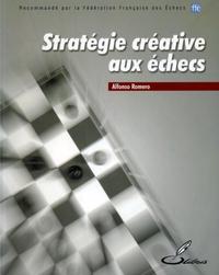 STRATEGIE CREATIVE AUX ECHECS - RECOMMANDE PAR LA FEDERATION FRANCAISE DES ECHECS (FFE)