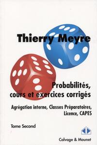 PROBABILITES, COURS ET EXERCICES CORRIGES - TOME SECOND - AGREGATION INTERNE, CLASSE PREPARATOIRES,