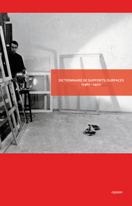 DICTIONNAIRE DE SUPPORTS/SURFACES - 1967-1972