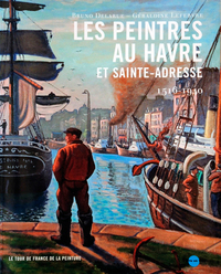 LES PEINTRES AU HAVRE ET SAINTE-ADRESSE 1516-1940