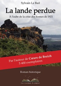 LA LANDE PERDUE. A L'AUBE DE LA CRISE DES FERMES DE 1921.