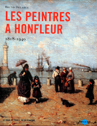 LES PEINTRES A HONFLEUR 1818-1940