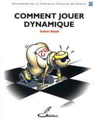 COMMENT JOUER DYNAMIQUE - RECOMMANDE PAR LA FEDERATION FRANCAISE DES ECHECS