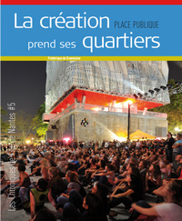 Place Publique Hors Serie. La Creation Prend Ses Quartiers. Les Chroniques De L'Ile De Nantes N°5