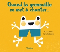 QUAND LA GRENOUILLE SE MET A CHANTER