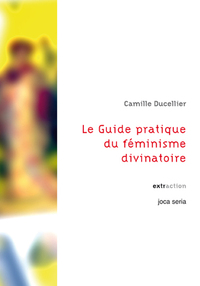LE GUIDE PRATIQUE DU FEMINISME DIVINATOIRE