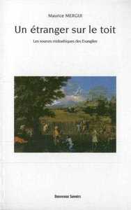 UN ETRANGER SUR LE TOIT - LES SOURCES MIDRASHIQUES DES EVANGILES