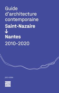 Guide d'architecture contemporaine Saint-Nazaire/Nantes