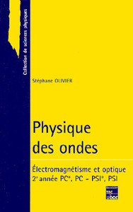 PHYSIQUE DES ONDES PC, PSI : ELECTROMAGNETISME, OPTIQUE