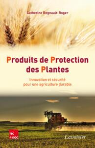 PRODUITS DE PROTECTION DES PLANTES. INNOVATION ET SECURITE POUR UNE AGRICULTURE DURABLE