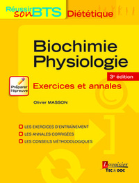 BIOCHIMIE-PHYSIOLOGIE - EXERCICES ET ANNALES, 3E ED. (COLLECTION REUSSIR SON BTS DIETETIQUE)