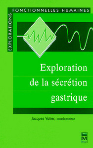 EXPLORATION DE LA SECRETION GASTRIQUE (COLLECTION EXPLORATIONS FONCTIONNELLES HUMAINES)