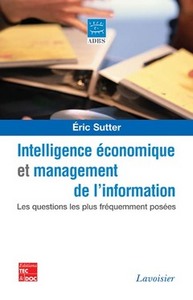 INTELLIGENCE ECONOMIQUE ET MANAGEMENT DE L'INFORMATION LES QUESTIONS LES PLUS FREQUEMMENT POSEES