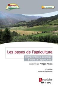 Les bases de l'agriculture - Comprendre la pratique - S'initier à l'agronomie (4° édition revue et augmentée)