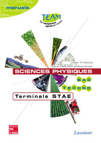 SCIENCES PHYSIQUES TERMINALE STAE (COLL. TEAM, BAC TECHNO MANUELS )