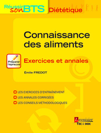 CONNAISSANCE DES ALIMENTS - EXERCICES ET ANNALES (COLLECTION REUSSIR SON BTS DIETETIQUE)