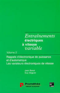 ENTRAINEMENTS ELECTRIQUES A VITESSE VARIABLE TOME 2 : RAPPELS D'ELECTRONIQUE DE PUISSANCE ET D'AUTOM