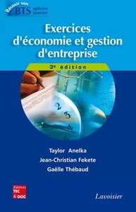 EXERCICES D'ECONOMIE ET GESTION D'ENTREPRISE (3. ED.) (COLLECTION REUSSIR SON BTS OPTICIEN-LUNETIER)