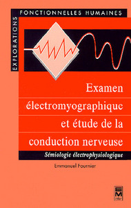 EXAMEN ELECTROMYOGRAPHIQUE ET ETUDE DE LA CONDUCTION NERVEUSE : SEMIOLOGIE ELECTROPHYSIOLOGIQUE