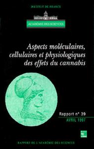 ASPECTS MOLECULAIRES, CELLULAIRES ET PHYSIOLOGIQUES DES EFFETS DU CANNABIS (RAPPORT DE L'ACADEMIE DE