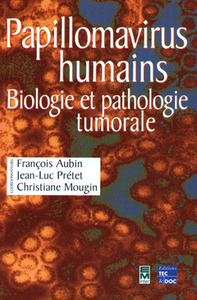 PAPILLOMAVIRUS HUMAINS BIOLOGIE ET PATHOLOGIE TUMORALE