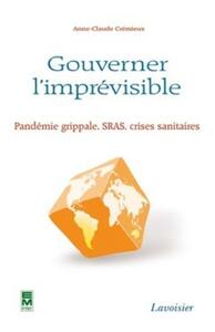 GOUVERNER L'IMPREVISIBLE - PANDEMIE GRIPPALE, SRAS, CRISES SANITAIRES