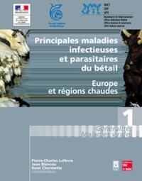 PRINCIPALES MALADIES INFECTIEUSES ET PARASITAIRES DU BETAIL : EUROPE ET REGIONS CHAUDES (2 VOLUMES I