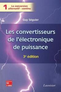 LES CONVERTISSEURS DE L'ELECTRONIQUE DE PUISSANCE VOL. 1 : LA CONVERSION ALTERNATIF-CONTINU (3  ED.)